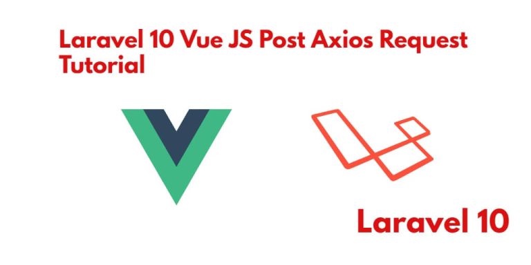 Laravel Vue Js Axios Post Request Example Tuts Make