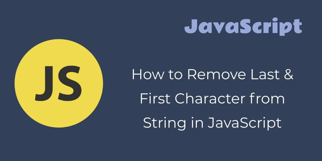 JavaScript Remove First And Last Characters From String Tuts Make