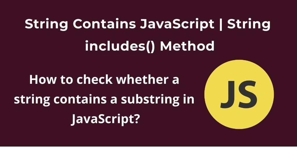 JavaScript How To Check Whether A String Contains A Substring Tuts Make