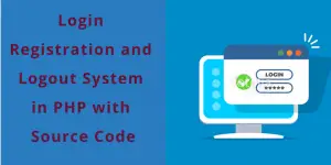 Login Registration and Logout System in PHP with Source Code