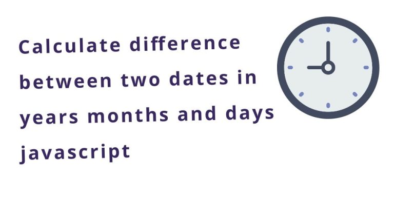 javascript-difference-between-two-dates-in-years-months-days