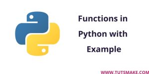 Functions in Python with Example - Tuts Make