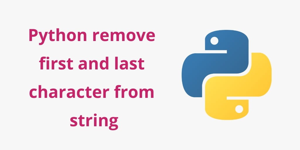 Python Remove First And Last Character From String Tuts Make