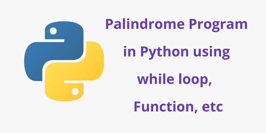 python-program-for-palindrome-using-while-loop-function-tuts-make