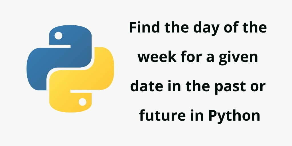 Python Program Find The Day Of The Week WeekDay For A Given Date Tuts 