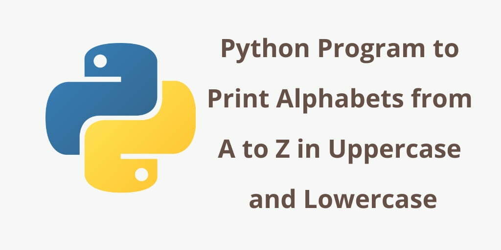 Python Program To Print Alphabets From A To Z In Uppercase And 