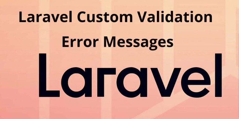 Laravel Custom Validation Error Messages Example Tuts Make