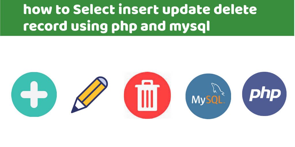 Select Insert Update Delete Record Using PHP And MySQL Tuts Make