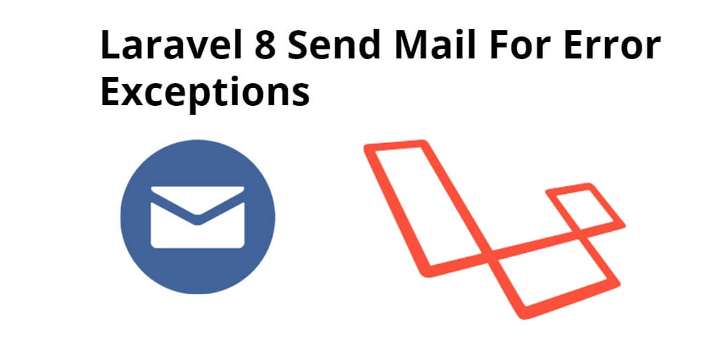 Laravel Send an Email on Error Exceptions Tutorial 