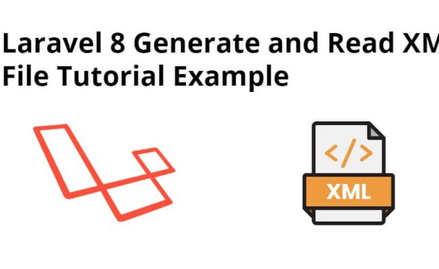 Laravel 8 Generate and Read XML File Tutorial Example