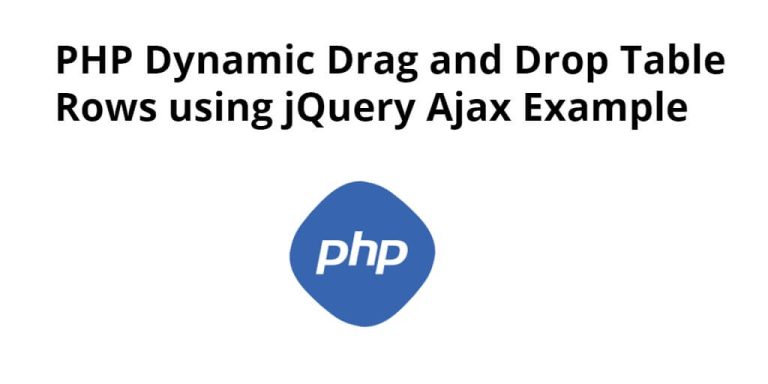 php-dynamic-drag-and-drop-table-rows-using-jquery-ajax-example-tuts-make