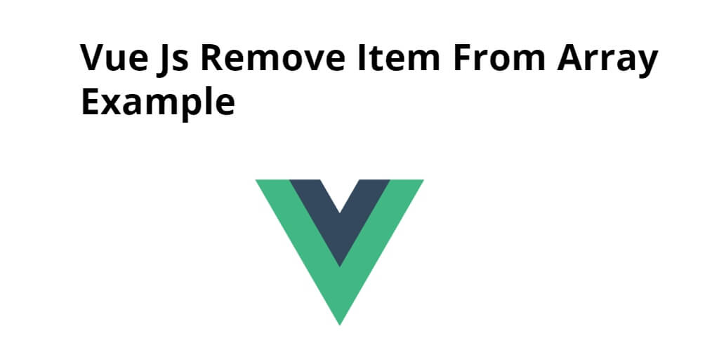 Vue Js Remove Item From Array Example Tuts Make