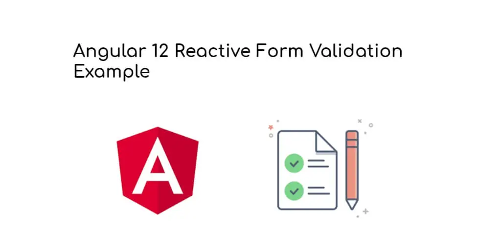 Angular 12 Reactive Form Validation Example