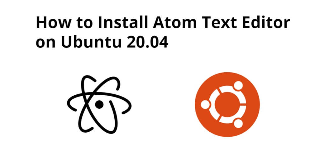 How To Install Atom Text Editor In Ubuntu 20 04 22 04 Tuts Make