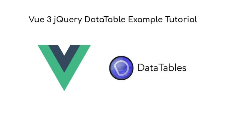 Vue Js Dynamic JQuery DataTables Tutorial Example - Tuts Make