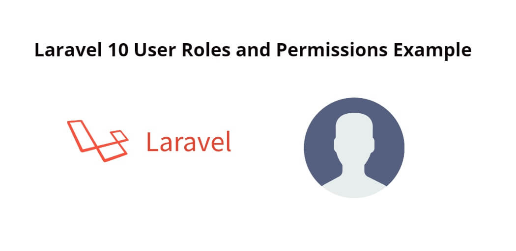 laravel-10-user-roles-and-permissions-example-tuts-make