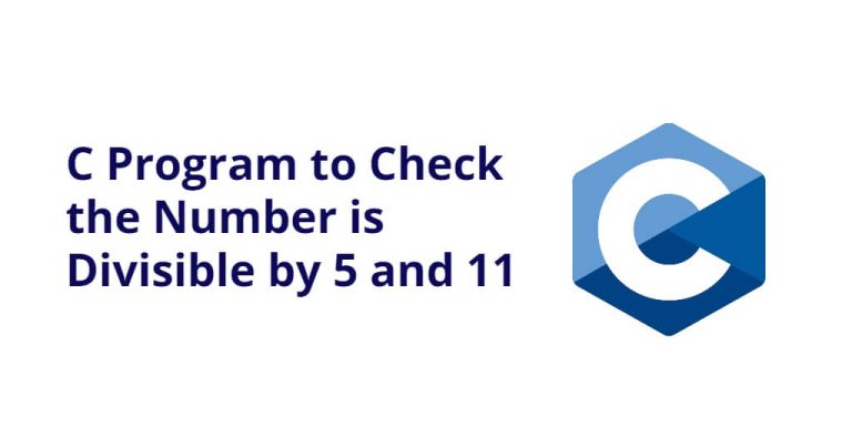 C Program To Check The Number Is Divisible By 5 And 11 - Tuts Make