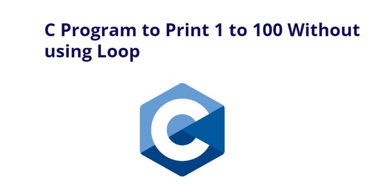 c-program-to-print-1-to-100-without-using-loop-tuts-make