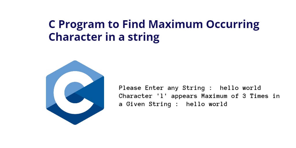 C Program To Find Maximum Occurring Character In A String Tuts Make