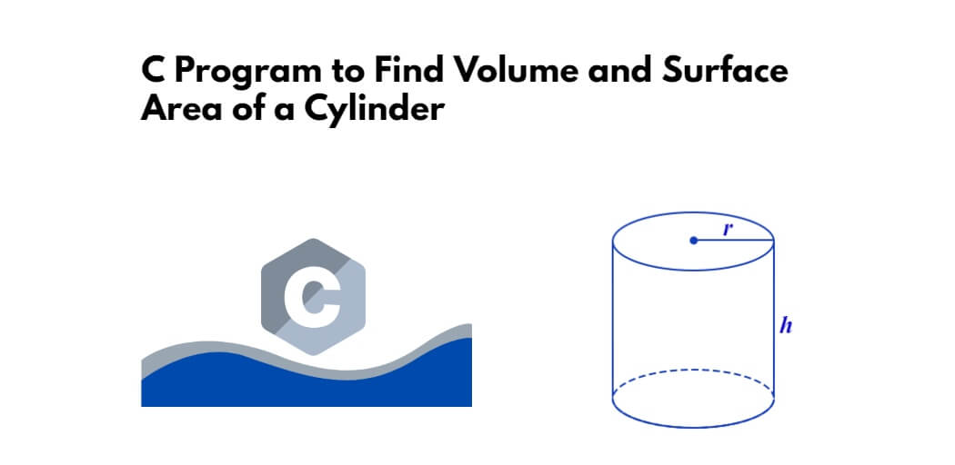 C Program to Find Volume and Surface Area of a Cylinder