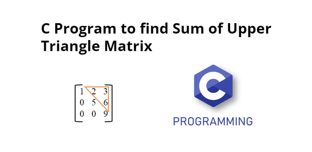 C Program to find Sum of Upper Triangle Matrix￼