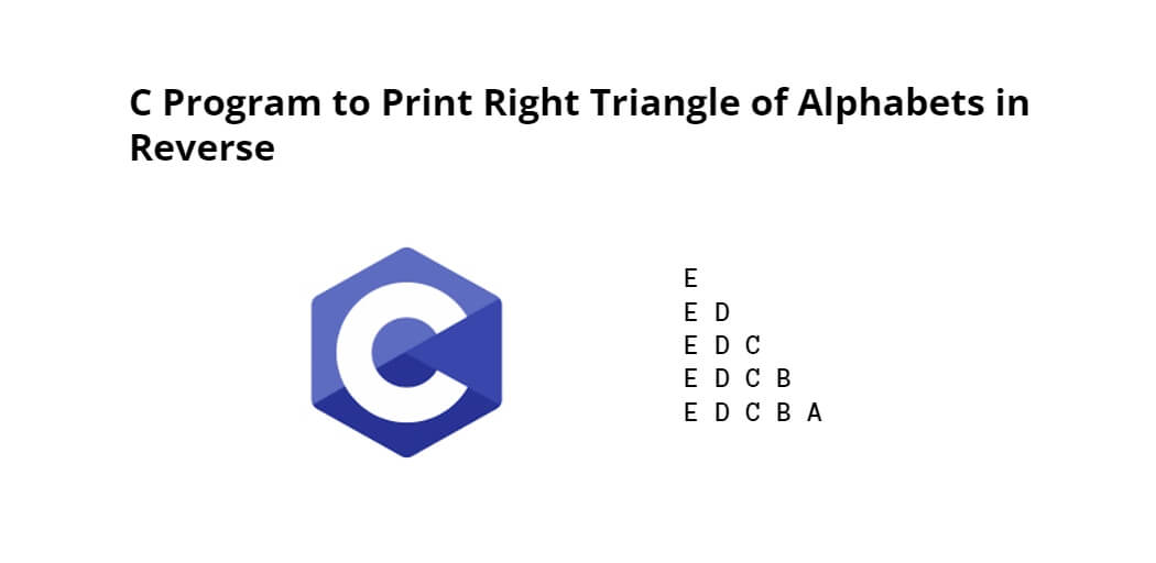 C Program to Print Right Triangle of Alphabets in Reverse