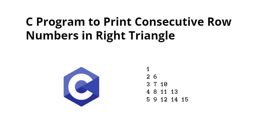 C Program to Print Consecutive Row Numbers in Right Triangle