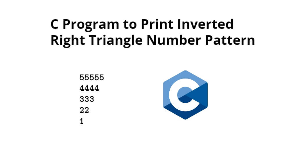 C Program to Print Inverted Right Triangle Number Pattern