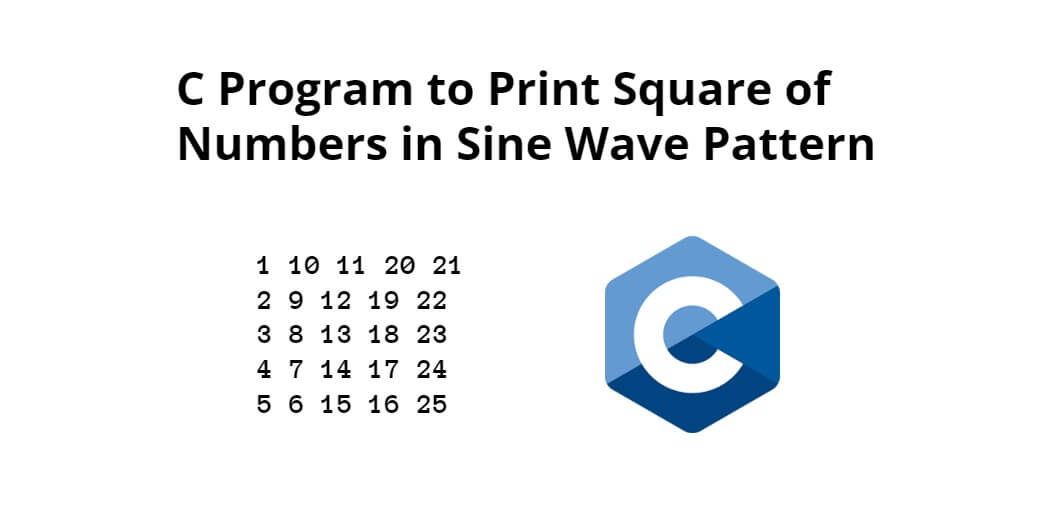 C Program to Print Square of Numbers in Sine Wave Pattern