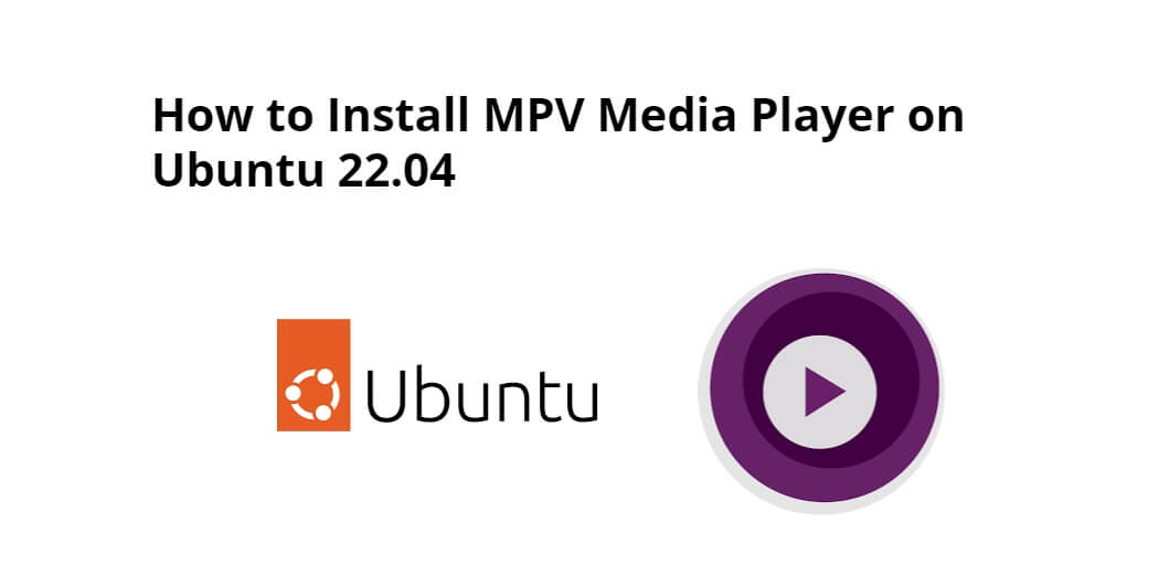 How to Install MPV Media Player on Ubuntu 22.04