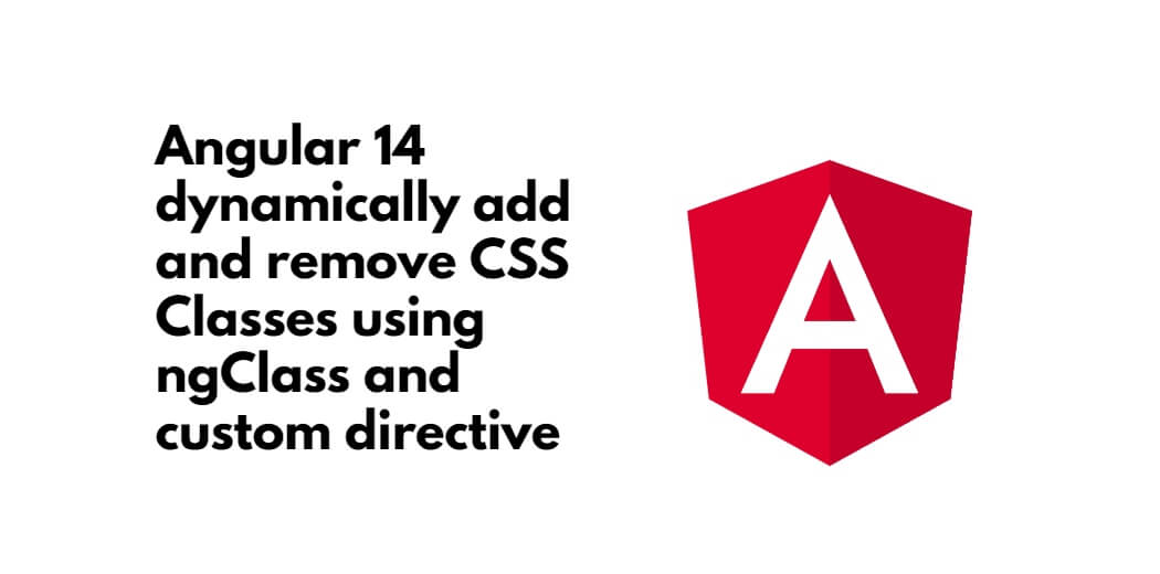 Angular 14 Dynamically Add And Remove CSS Classes Using NgClass And ...