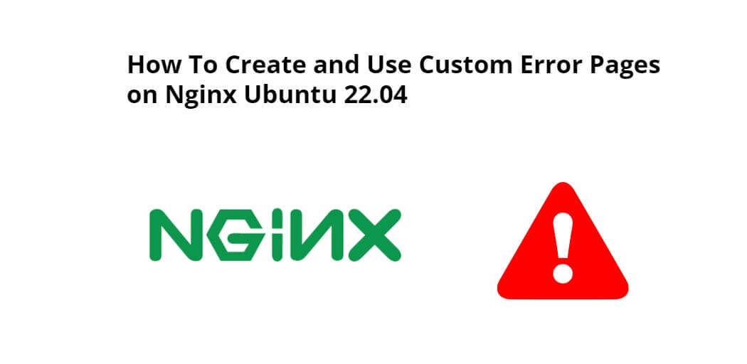 How To Create Custom Error Pages Nginx Ubuntu 22.04