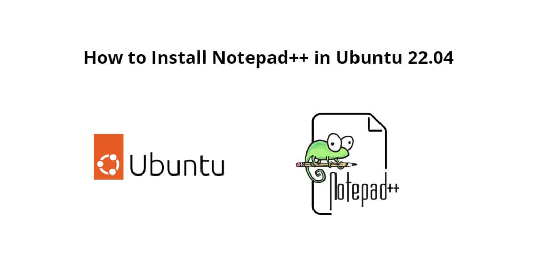 How to Install Notepad++ in Ubuntu 22.04