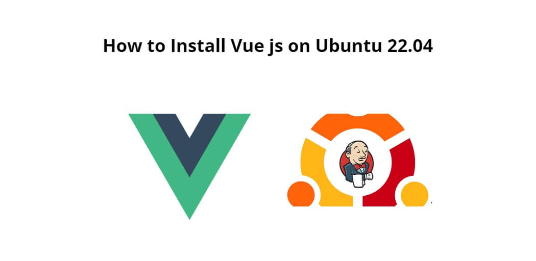 How To Install Vue Js On Ubuntu 22 04 Tuts Make