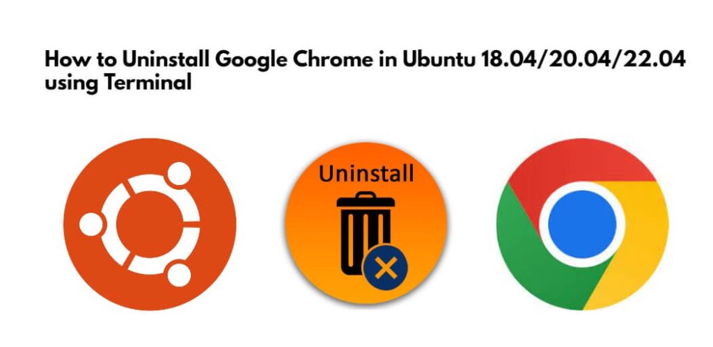 How To Uninstall Google Chrome In Ubuntu Using Terminal Tuts Make