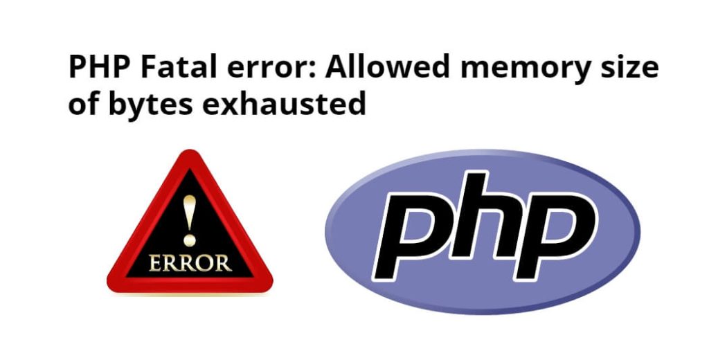 php fatal error allowed memory size of exhausted