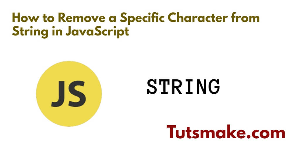 javascript-remove-a-specific-character-from-string-tuts-make