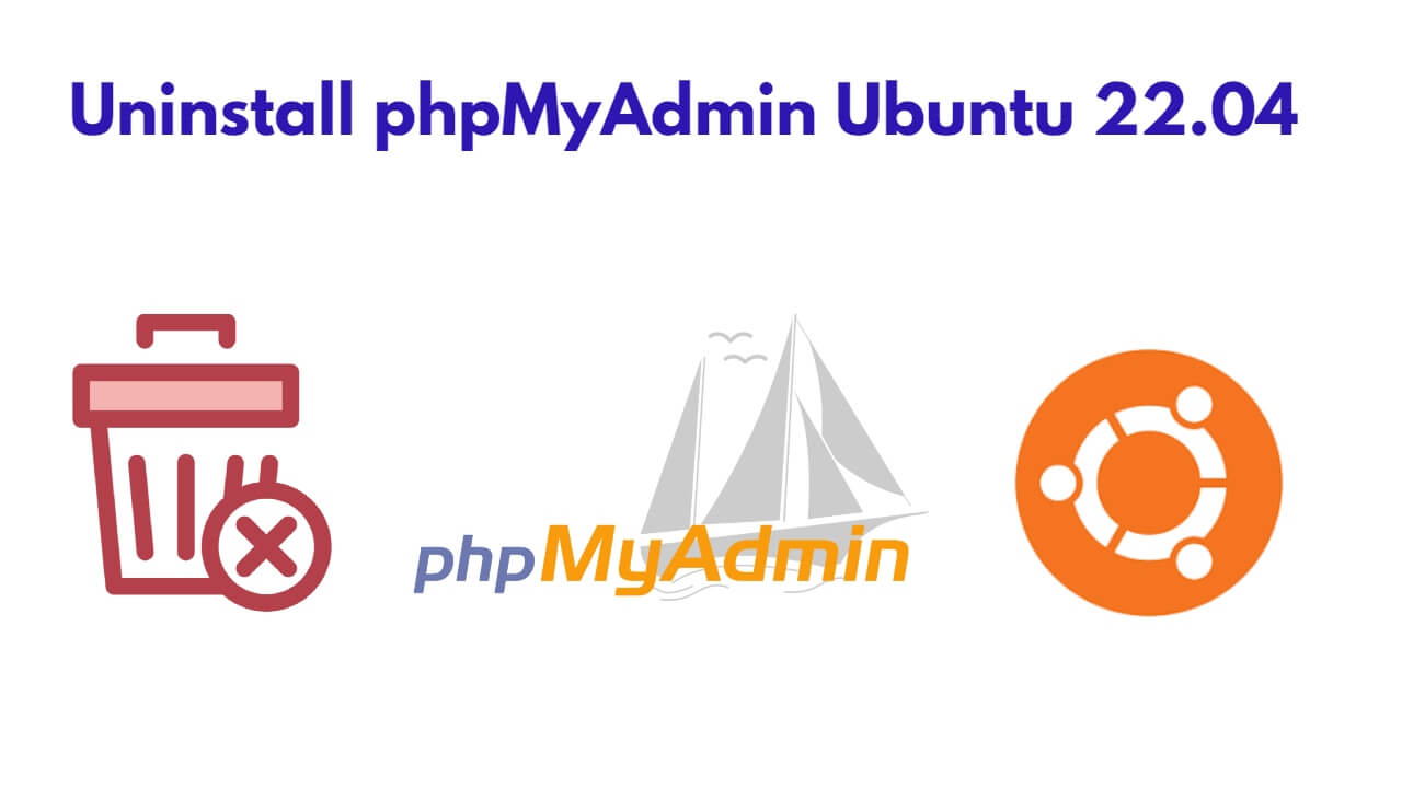 Uninstall phpMyAdmin on Ubuntu 22.04 Completely