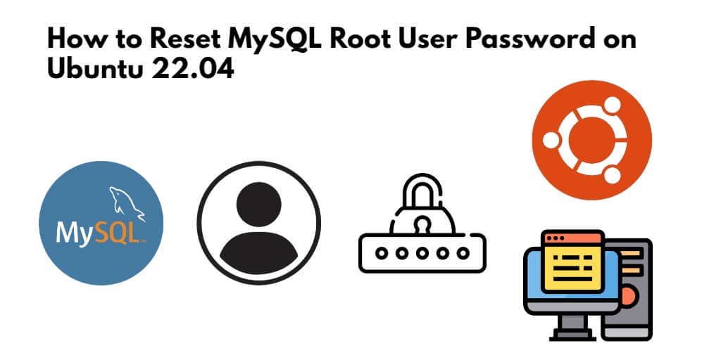 How to Reset MySQL Root User Password on Ubuntu 22.04